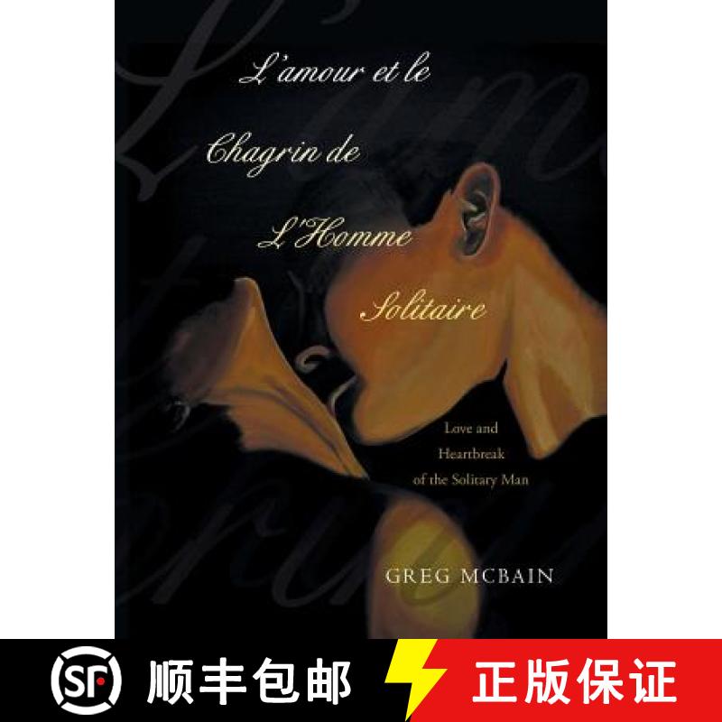 【3-4周达】L'amour et le Chagrin de L'Homme Solitaire: Love and Heartbreak of the Solitary Man [9781452528069]