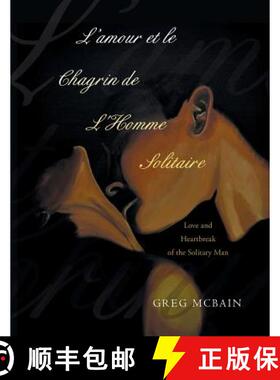 预订 L'amour et le Chagrin de L'Homme Solitaire: Love and Heartbreak of the Solitary Man [9781452528069]