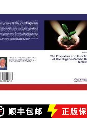 预订 The Properties and Function of the Organo-Zeolitic Bio-fertilizer [9786202024785]