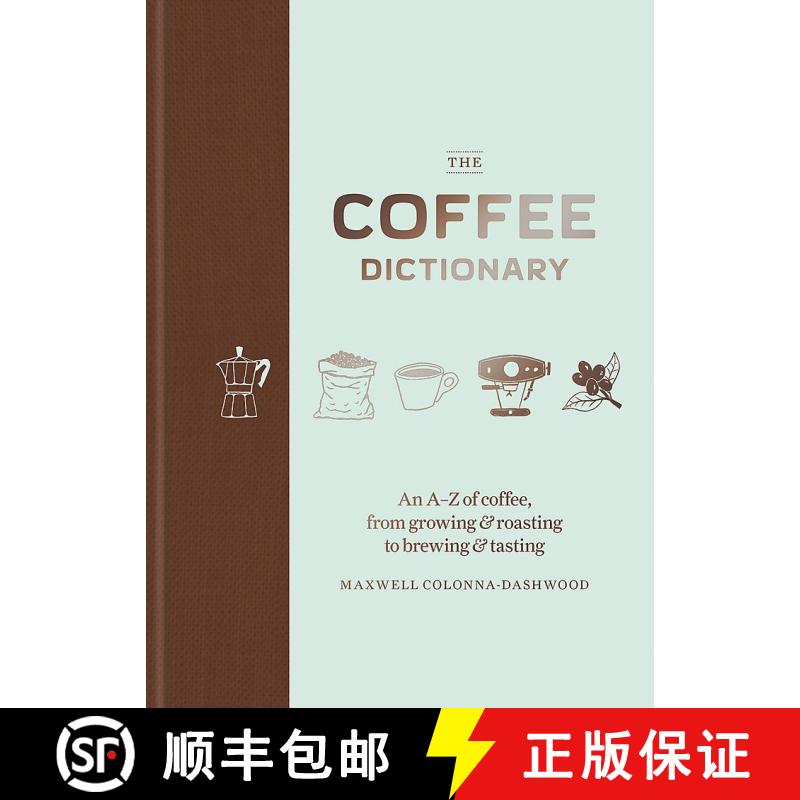 【2-3周达】Coffee Dictionary: An A-Z of Coffee, from Growing & Roasting to Brewing & Tasting [9781784723019]