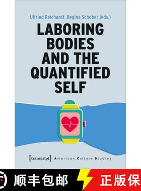 【3-4周达】Laboring Bodies and the Quantified Self [9783837649215]