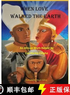预订 When Love Walked The Earth: An African Myth Retold By [9780692109052]