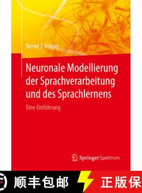 【3-4周达】Neuronale Modellierung Der Sprachverarbeitung Und Des Sprachlernens: Eine Einführung [9783662554586]