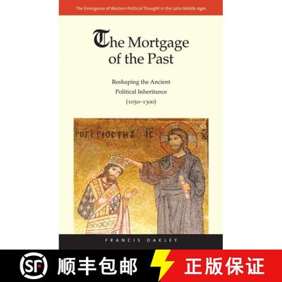 【3-4周达】The Mortgage of the Past, Volume 2: Reshaping the Ancient Political Inheritance (1050-1300) [9780300176339]