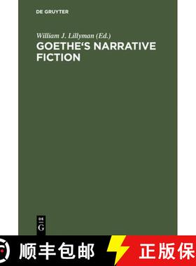 【3-4周达】Goethe's Narrative Fiction : The Irvine Goethe Symposium [9783110087345]