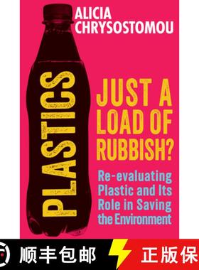 预订 Plastics: Just a Load of Rubbish?: Re-Evaluating Plastic and Its Role in Saving the Environment [9781915643797]