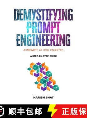 预订 Demystifying Prompt Engineering: AI Prompts at Your Fingertips (A Step-By-Step Guide) [9798988379119]