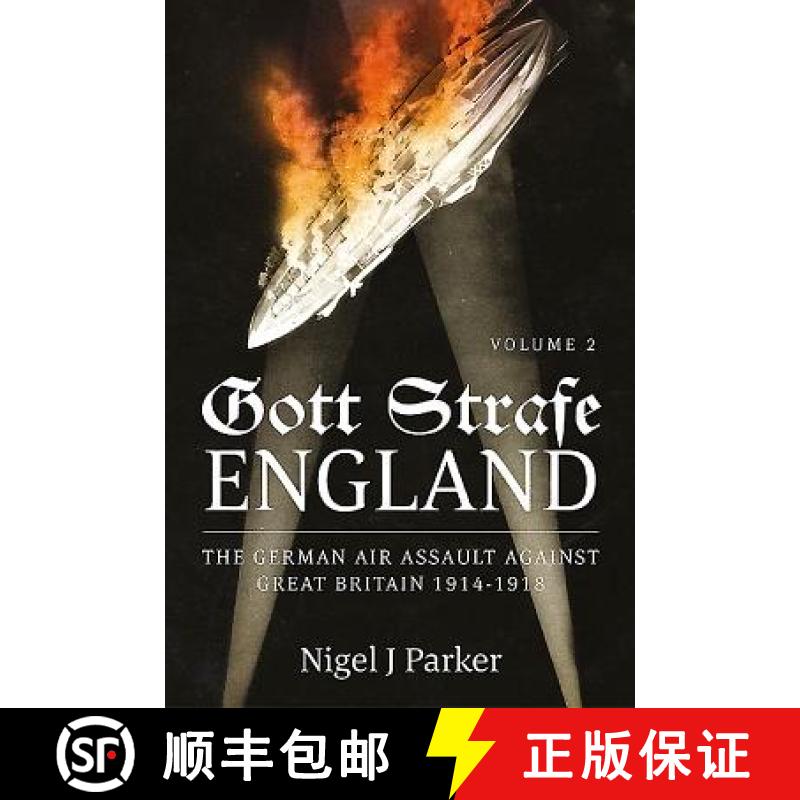 【2-3周达】Gott Strafe England: The German Air Assault Against Great Britain 1914-1918: Volume 2 [9781910294512]