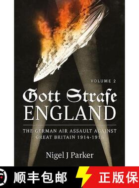 【3-4周达】Gott Strafe England: The German Air Assault Against Great Britain 1914-1918: Volume 2 [9781910294512]