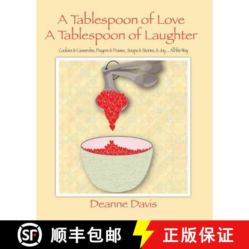 预订 A Tablespoon of Love, A Tablespoon of Laughter: Cookies & Casseroles, Prayers & Praises, Soups &... [9780615935706]