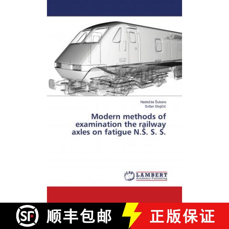 预订 Modern methods of examination the railway axles on fatigue N.Š. S. S. [9786138040576]