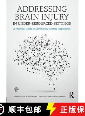 【3-4周达】Addressing Brain Injury in Under-Resourced Settings: A Practical Guide to Community-Centre... [9781138903401]