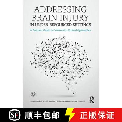 【3-4周达】Addressing Brain Injury in Under-Resourced Settings: A Practical Guide to Community-Centre... [9781138903401]