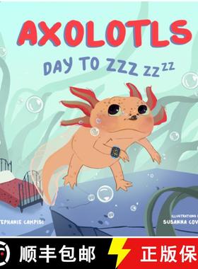 预订 Axolotls: Day to Zzz [9781641706445]