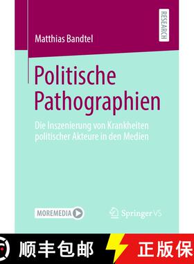 【3-4周达】Politische Pathographien: Die Inszenierung von Krankheiten politischer Akteure in den Medi... [9783658329297]