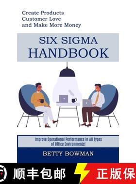 预订 Six Sigma Handbook: Create Products Customer Love and Make More Money (Improve Operational Perfo... [9781989744871]