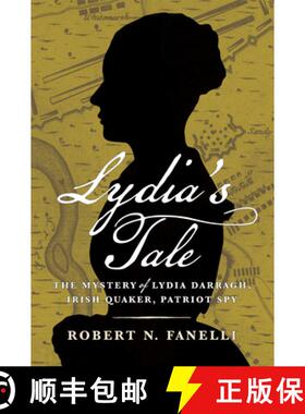 【3-4周达】Lydia′s Tale – The Mystery of Lydia Darragh, Irish Quaker, Patriot Spy [9781594164477]