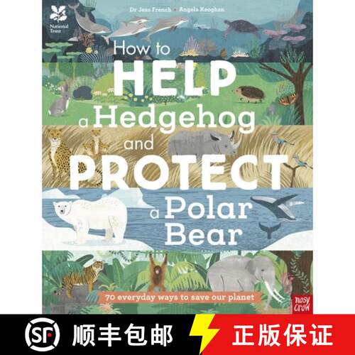 National Trust: How to Help a Hedgehog and Protect a Polar Bear : 70 Everyday Ways to Save Our Planet [9781788007078]