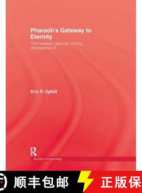 【3-4周达】Pharoah'S Gateway To Eternity: The Hawara Labyrinth of King Amenemhat III [9781138994867]