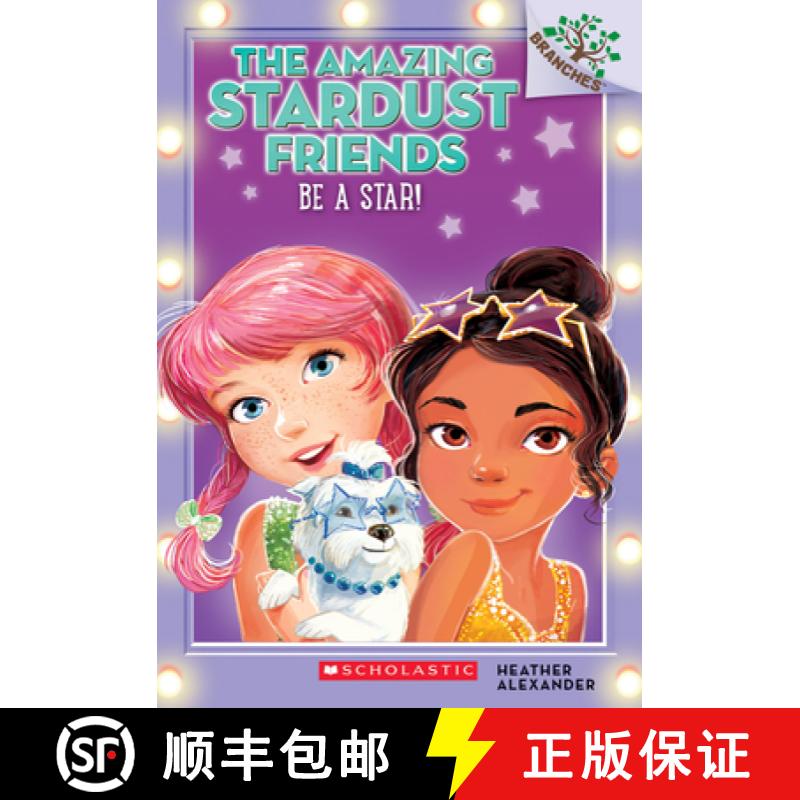 Be a Star!: A Branches Book (the Amazing Stardust Friends #2): Volume 2 [9780545757546]