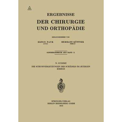 【4周达】Die Schussverletzungen Des Schädels Im Jetzigen Kriege [9783662371596]