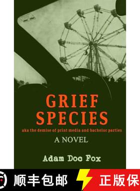 【3-4周达】Grief Species: aka the demise of print media and bachelor parties [9780692028698]