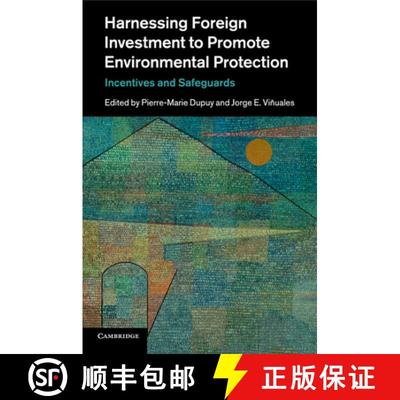 【3-4周达】Harnessing Foreign Investment to Promote Environmental Protection: Incentives and Safeguards [9781316500576]
