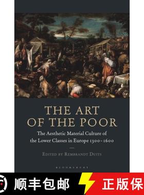 预订 The Art of the Poor: The Aesthetic Material Culture of the Lower Classes in Europe 1300-1600 [9781788316750]