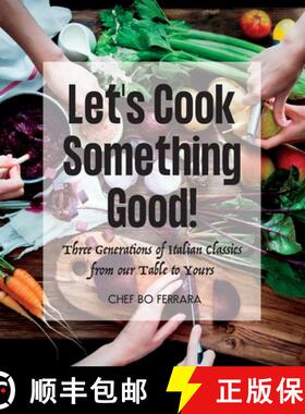 预订 Let's Cook Something Good!: Three Generations of Italian Classics from our Table to Yours [9798987092101]