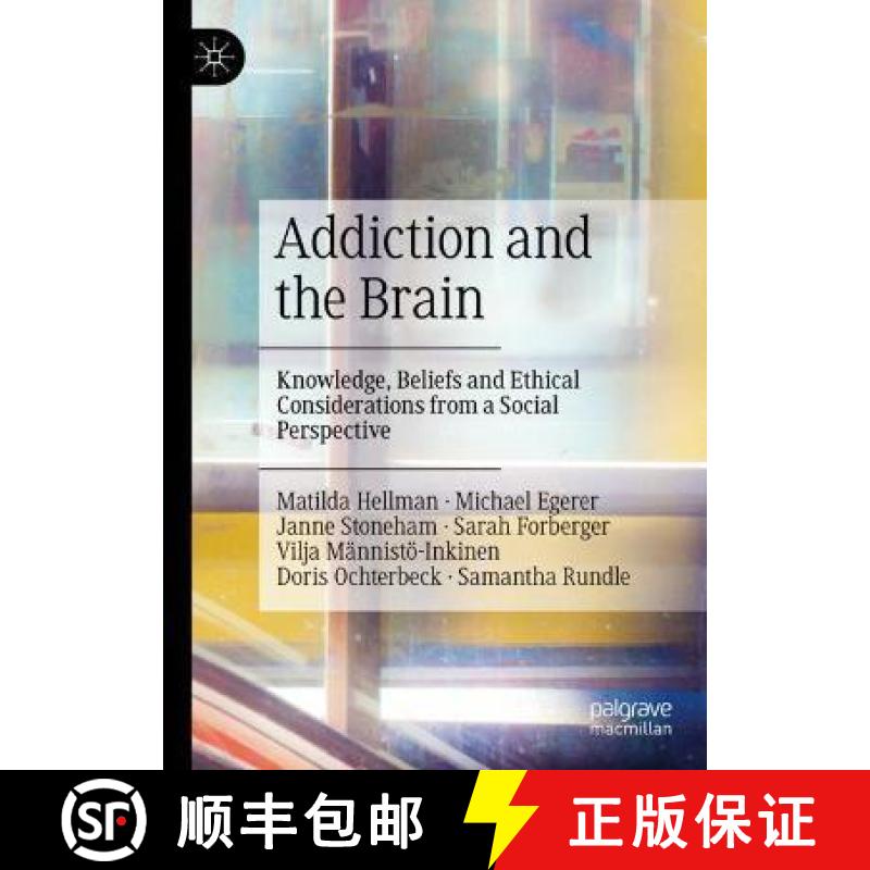 【3-4周达】Addiction and the Brain : Knowledge, Beliefs and Ethical Considerations from a Social Pers... [9789811909450]