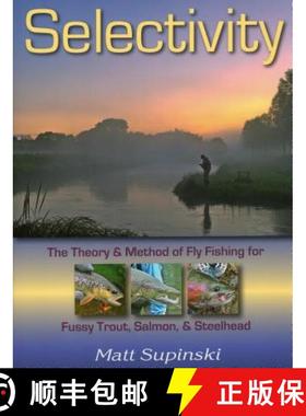【3-4周达】Selectivity: The Theory and Method of Fly Fishing for Fussy Trout, Salmon, and Steelhead [9780811711012]