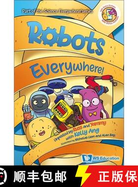 【3-4周达】Robots Everywhere!: Unpeeled With Russ And Yammy With Kelly Ang: 0 (Science Everywhere!) [9789811239946]