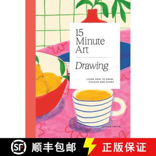 【3-4周达】15-Minute Art Drawing: Learn How to Draw, Colour and Shade [9781784885717]