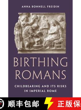 【3-4周达】Birthing Romans: Childbearing and Its Risks in Imperial Rome [9780691226279]
