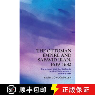 【3-4周达】精装 The Ottoman Empire and Safavid Iran, 1639-1682: Diplomacy and Borderlands in the Earl... [9781399510103]