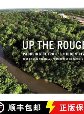 【3-4周达】Up the Rouge!: Paddling Detroit's Hidden River [9780814334256]