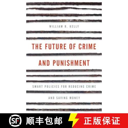 预订 The Future of Crime and Punishment : Smart Policies for Reducing Crime and Saving Money [9781442264816]
