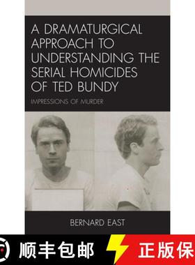 预订 A Dramaturgical Approach to Understanding the Serial Homicides of Ted Bundy : Impressions of Murder [9781793625045]