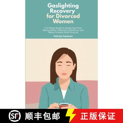 【3-4周达】Gaslighting Recovery for Divorced Women: A 5-Phase Guide to Break Free from Manipulation, ... [9798869240095]