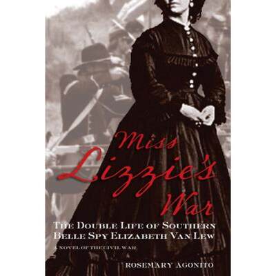 【4周达】Miss Lizzie's War: The Double Life Of Southern Belle Spy Elizabeth Van Lew, First Edition [9780762780129]