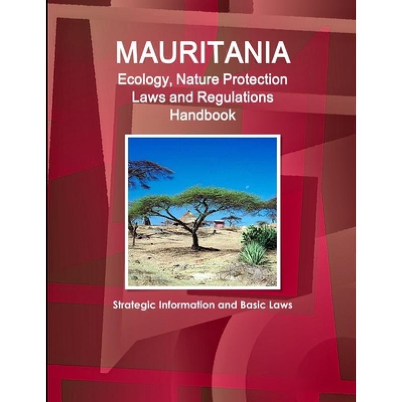 【4周达】Mauritania Ecology, Nature Protection Laws and Regulations Handbook - Strategic Information ... [9781433074363] 书籍/杂志/报纸 经济管理类原版书 原图主图