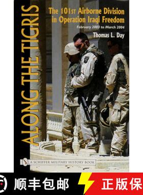 【3-4周达】Along the Tigris: The 101st Airborne Division in eration Iraqi Freedom February 2003 to Ma... [9780764326202]