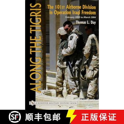 【3-4周达】Along the Tigris: The 101st Airborne Division in eration Iraqi Freedom February 2003 to Ma... [9780764326202]