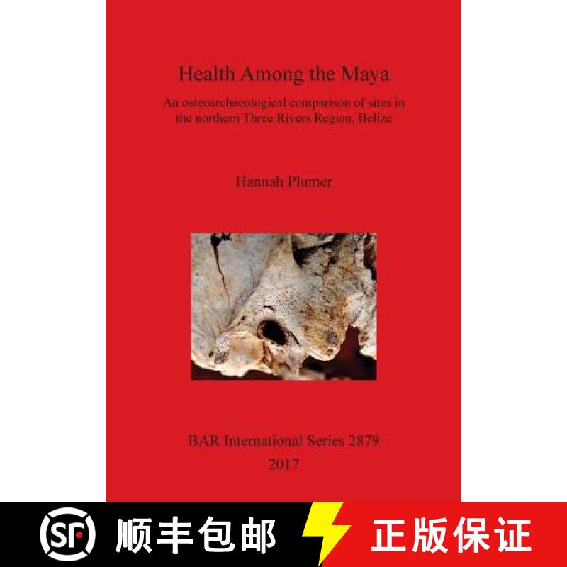 【2-3周达】Health Among the Maya: An osteoarchaeological comparison of sites in the northern Three Ri... [9781407316277]