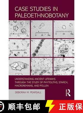 【3-4周达】Case Studies in Paleoethnobotany: Understanding Ancient Lifeways Through the Study of Phyt... [9781611322965]