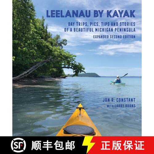 【3-4周达】精装 Leelanau by Kayak: Day Trips, Pics, Tips and Stories of a Beautiful Michigan Peninsula [9781943995653]