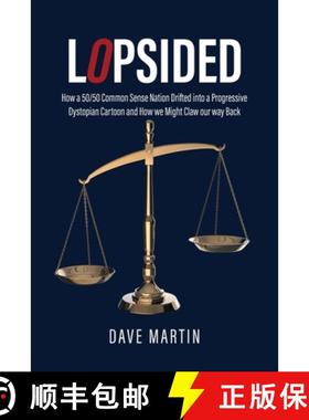 【3-4周达】Lopsided: How a 50/50 Common Sense Nation Drifted into a Progressive Dystopian Cartoon and... [9798886152074]