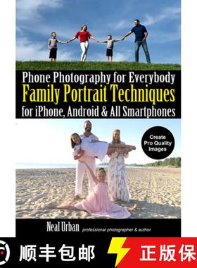 【3-4周达】Phone Photography for Everybody: Family Portrait Techniques for Iphone, Android & All Smar... [9781682034361]