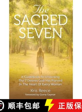 预订 The Sacred Seven: A Guidebook to Unlocking the 7 Desires God Has Placed in the Heart of Every Woman [9780996517218]