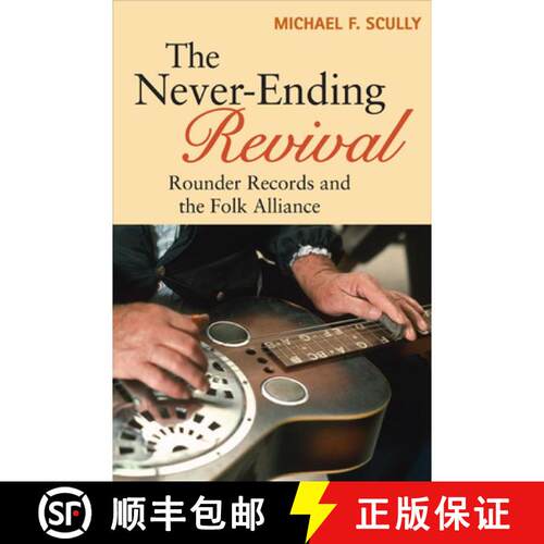 【3-4周达】The Never–Ending Revival – Rounder Records and the Folk Alliance [9780252079290]